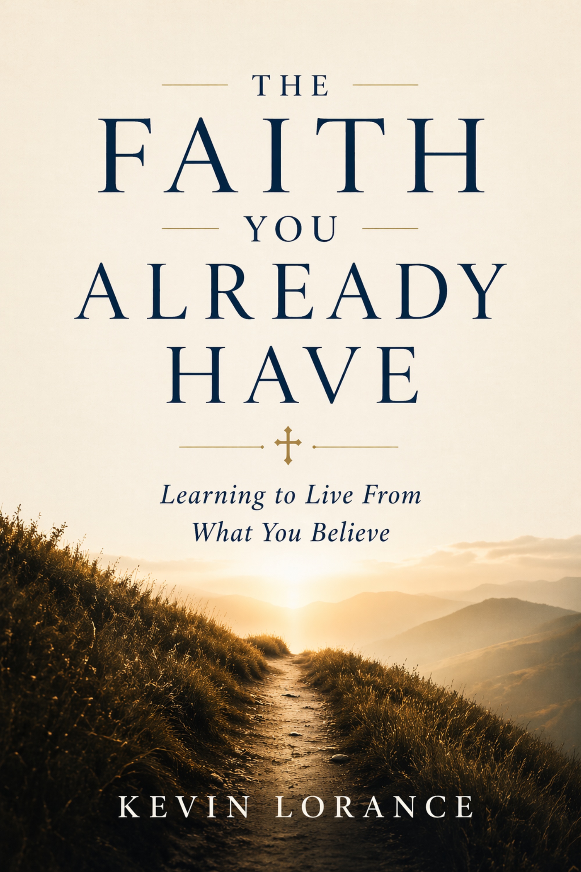 Cover of The Faith You Already Have by Kevin Lorance